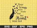 Your Wings Were Ready But My Heart Was Not svg