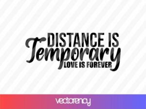 distance is temporary love is forever svg cricut file