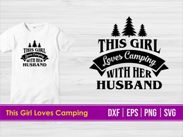 this girl loves camping with her husband Vectorency This Girl Loves Camping with Her Husband