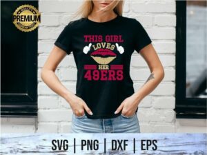 this girl loves her 49ers svg cut file