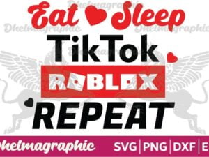 EAT SLEEP TIKTOK ROBLOX REPEAT