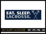 Eat Sleep Lacrosse SVG
