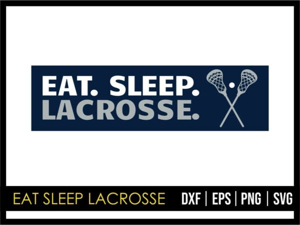 Eat Sleep Lacrosse SVG