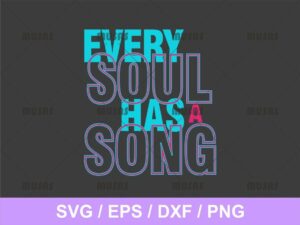 Every Soul Has A Song SVG