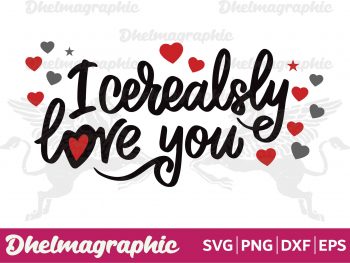 Download I Cerealsly Love You Svg Vectorency
