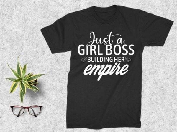 Just a Girl Boss Building Her Empire SVG
