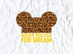 Mickey Mouse Never Too Old For Dream SVG