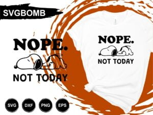 Nope Not Today T Shirt Design SVG