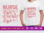 Nurse Life is The Best Life T Shirt Design SVG