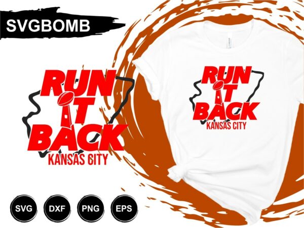 Run It Back Kansas City Chiefs T Shirt Design SVG