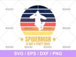 Spiderman Is Not A Party Trick SVG