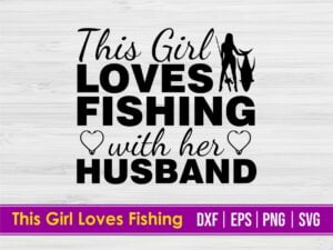 This Girl Loves Fishing with Her Husband SVG