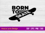 Born To Skate SVG