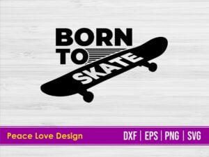 Born To Skate SVG