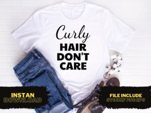 Curly Hair Don't Care T Shirt Design SVG