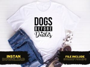 Dogs Before Dudes T Shirt Design SVG