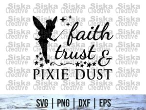 Faith Trust And Pixie Dust SVG