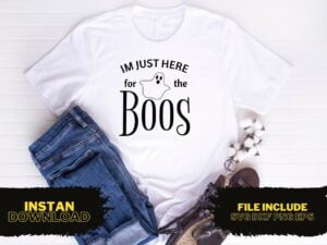 I'm Just Here For The Boos T Shirt Design SVG