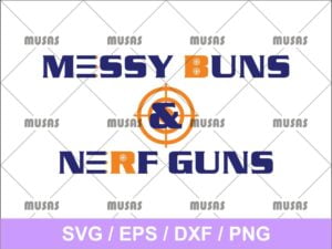 Messy Buns and Nerf Guns SVG