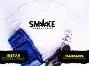 Smoke Now Smoke Later T Shirt Design SVG