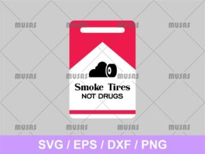 Smoke Tires Not Drugs SVG