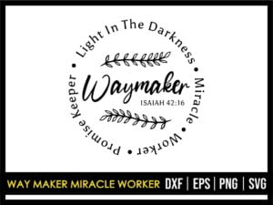Way Maker Miracle Worker SVG