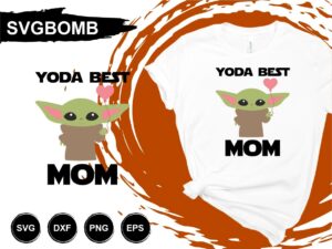 Yoda Best Mom T Shirt Design SVG
