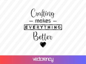 Crafting Makes Everything Better SVG