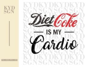 Diet Coke is My Cardio SVG