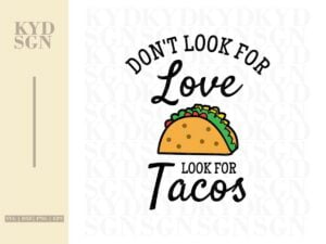 Don't Look For Love Look For Tacos SVG