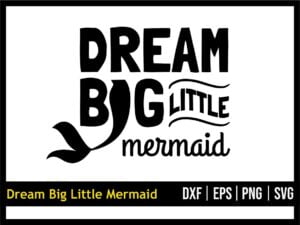 Dream Big Little Mermaid SVG