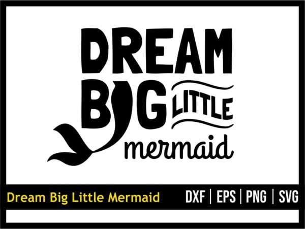 Dream Big Little Mermaid Svg Vectorency