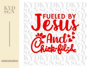 Fueled by Jesus and Chick Fil A SVG
