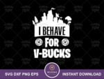 I Behave For V-Bucks SVG