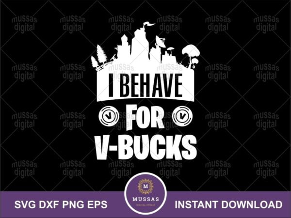 I Behave For V-Bucks SVG