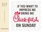 If You Want To Impress Me Bring Me Chick Fil A On Sunday SVG