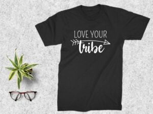 Love Your Tribe T Shirt Design SVG