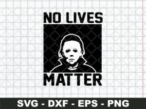 No Live Matter Michael Myers SVG
