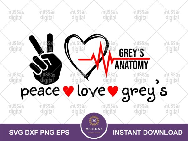 Peace Love Greys Anatomy svg EPS file