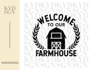Welcome To Our Farmhouse SVG