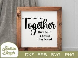 And So Together They Built A House They Loved SVG