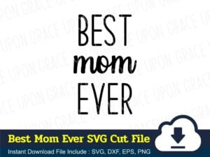 Best Mom Ever SVG Cut File
