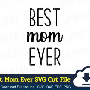 Best Mom Ever SVG Cut File