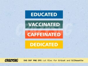 Educated Vaccinated Caffeinated Dedicated SVG