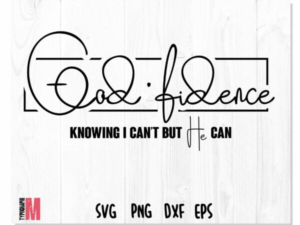 Godfidence 1 scaled Vectorency Godfidence SVG | Godfidence Svg Cut File, Christian Svg Files For Shirts, Bible Verse Svg, Religious Svg, hand lettered scripture design, bible verses, decor sign