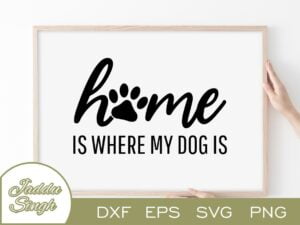 Home Is Where My Dog Is SVG