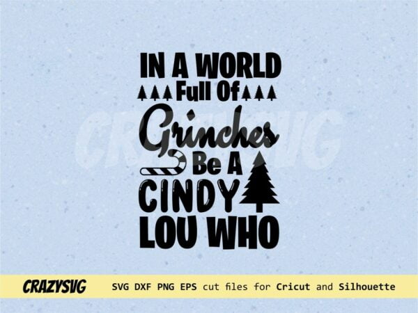 In A World Full Of Grinches Be A Cindy Lou Who SVG