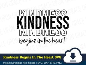 Kindness Begins In The Heart SVG