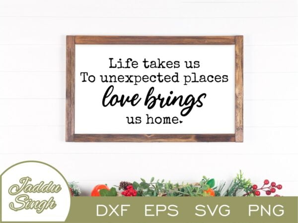 Life Takes Us To Unexpected Places SVG