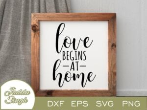 Love Begins At Home SVG